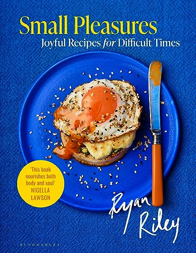 Small Pleasures: Joyful Recipes for Difficult Times