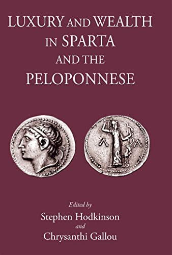 Luxury and Wealth in Sparta and the Peloponnese (Sparta and Its Influence)