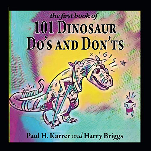 101 Dinosaur Do's and Don'ts: Recipes for Transformation Activate Your Soul's Potential