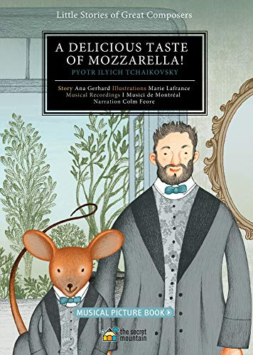 A Delicious Taste of Mozzarella!: Pyotr Ilyich Tchaikovsky (2) (Little Stories of Great Composers)