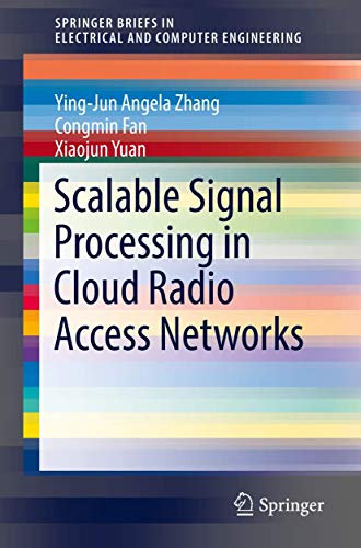 Scalable Signal Processing in Cloud Radio Access Networks (SpringerBriefs in Electrical and Computer Engineering)