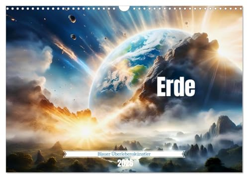 Erde - Blauer Überlebenskünstler (Wandkalender 2026 DIN A3 quer), CALVENDO Monatskalender: Entdecke den Kalender des Unzerstörbaren. (CALVENDO Natur)
