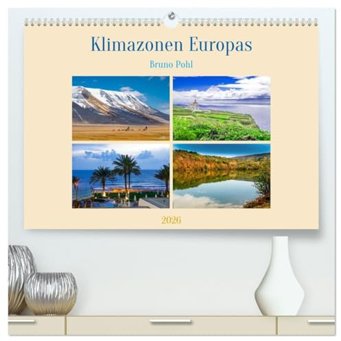 Klimazonen Europas (hochwertiger Premium Wandkalender 2026 DIN A2 quer), Kunstdruck in Hochglanz: Verschiedene Klimazonen Europas mit repräsentativen Bildern und Kurztexten. (CALVENDO Natur)