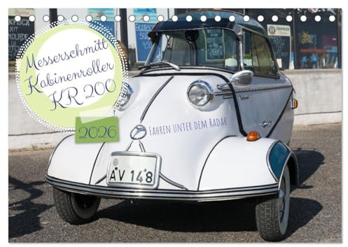Messerschmitt Kabinenroller KR 200 Fahren unter dem Radar (Tischkalender 2026 DIN A5 quer), CALVENDO Monatskalender: Der Messerschmitt Kabinenroller ... unter dem Radar fahren! (CALVENDO Mobilitaet)
