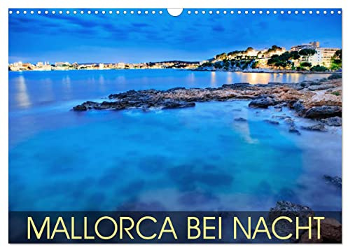 MALLORCA BEI NACHT (Wandkalender 2026 DIN A3 quer), CALVENDO Monatskalender: Mallorca bei Nacht - wenn die Strände leer werden (CALVENDO Orte)