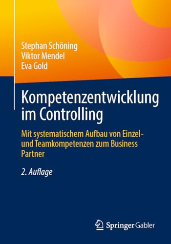 Kompetenzentwicklung im Controlling: Mit systematischem Aufbau von Einzel- und Teamkompetenzen zum Business Partner