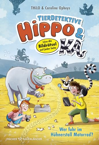 Tierdetektive Hippo & Ka – Wer fuhr im Hühnerstall Motorrad?: Löse die Bildrätsel auf jeder Seite | Kinderbuch für Leseanfänger*innen ab 7 Jahren