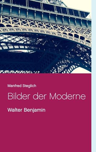 Bilder der Moderne: Walter Benjamin