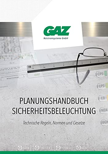 Planungshandbuch für Sicherheitsbeleuchtung: Technische Regeln, Normen und Gesetze