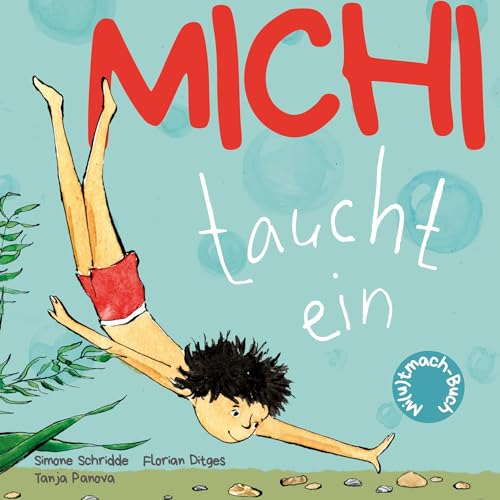 Michi taucht ein: Schwimmenlernen ohne Angst. Bilderbuch ab 3 Jahren