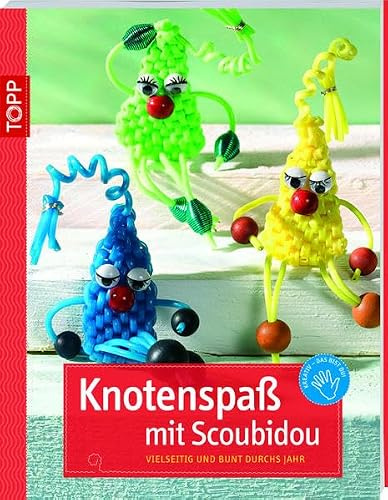 Knotenspaß mit Scoubidou: vielseitig und bunt durch's Jahr (kreativ.kompakt.kids)