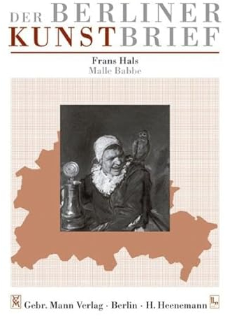 Frans Hals - Malle Babbe: Gemäldegalerie, Staatliche Museen zu Berlin Preussischer Kulturbesitz, Berlin-Tiergarten - Kulturforum, Matthäikirchplatz (Der Berliner Kunstbrief)