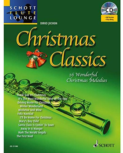 Christmas Classics: Die 16 beliebtesten Weihnachtsmelodien. Flöte. Ausgabe mit CD. (Schott Flute Lounge)