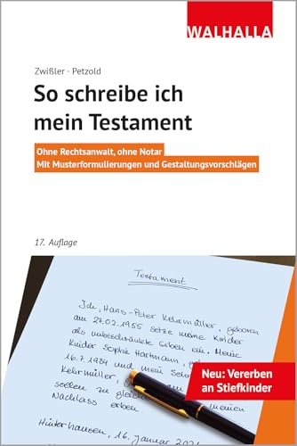 So schreibe ich mein Testament: Ohne Rechtsanwalt, ohne Notar; Mit Musterformulierungen und Gestaltungsvorschlägen; Walhalla Rechtshilfen