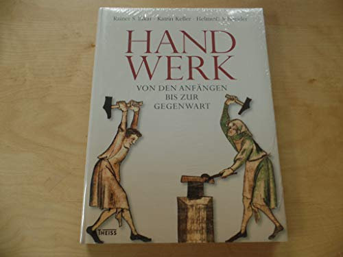Handwerk: Von den Anfängen bis zur Gegenwart