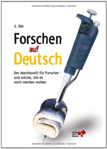 Forschen auf Deutsch: Der Machiavelli für Forscher - und solche, die es noch werden wollen