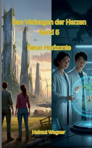 Das Verlangen der Herzen: Band 5, Neue Horizonte