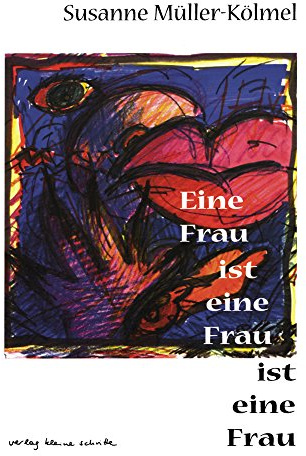 Eine Frau ist eine Frau ist eine Frau: Lyrik: Gedichte