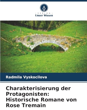 Charakterisierung der Protagonisten: Historische Romane von Rose Tremain