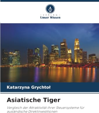 Asiatische Tiger: Vergleich der Attraktivität ihrer Steuersysteme für ausländische Direktinvestitionen