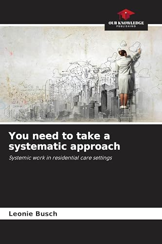 You need to take a systematic approach: Systemic work in residential care settings
