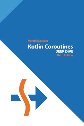 Kotlin Coroutines: Deep Dive (Kotlin for Developers, Band 3)