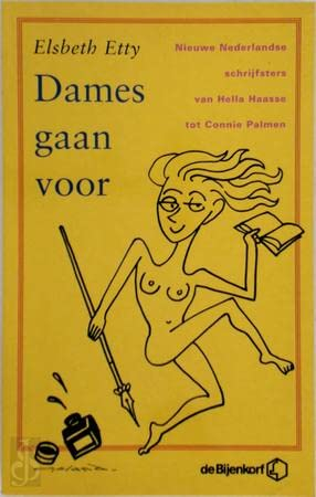 Dames gaan voor. Nieuwe Nederlandse schrijfsters van Hella Haasse tot Connie Palmen