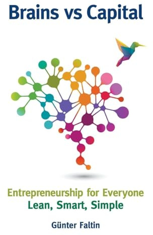 Brains Versus Capital - Entrepreneurship For Everyone: Lean, Smart, Simple