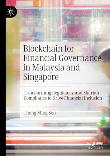 Blockchain for Financial Governance in Malaysia and Singapore: Transforming Regulatory and Shariah Compliance to Drive Financial Inclusion