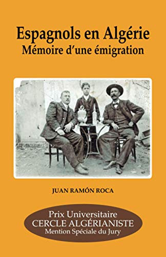 ESPAGNOLS EN ALGÉRIE. MÉMOIRE D'UNE ÉMIGRATION