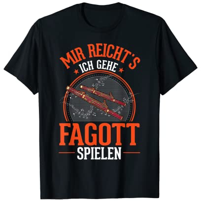 Mir reicht's Ich gehe Fagott spielen Fagottist Fagott T-Shirt