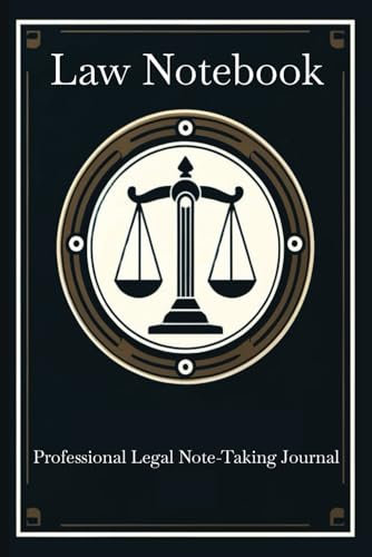 Law Notebook: Professional Legal Note-Taking Journal: 6 x 9 Inch Ruled Pages, Perfect for Lawyers, Law Students, and Legal Professionals