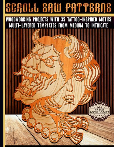 Scroll Saw Patterns: Woodworking Projects with 35 Tattoo-Inspired Motifs: Multi-Layered Templates from Medium to Intricate