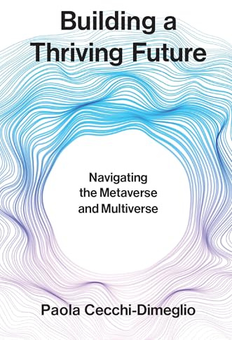 Building a Thriving Future: Navigating the Metaverse and Multiverse