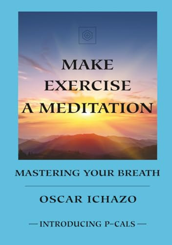 Make Exercise A Meditation: Mastering Your Breath