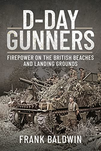 D-Day Gunners: The Royal Artillery on D-Day (Battleground Normandy)