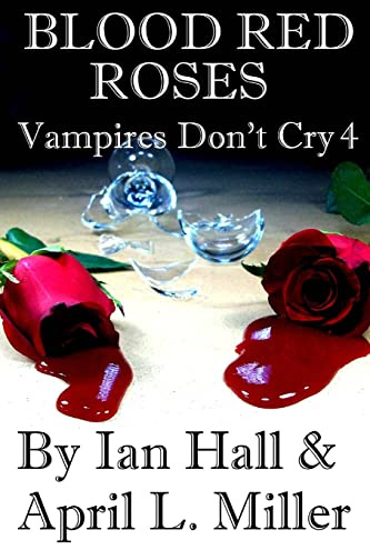 Vampires Don't Cry Book 4: Blood Red Roses