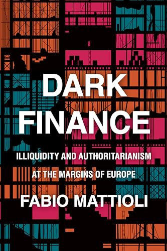 Dark Finance: Illiquidity and Authoritarianism at the Margins of Europe