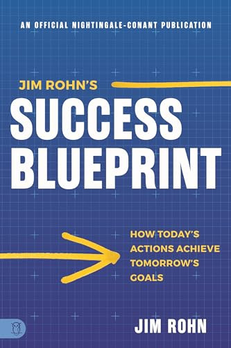 Jim Rohn's Success Blueprint: How Today's Actions Achieve Tomorrow's Goals (Official Nightingale Conant Publication)