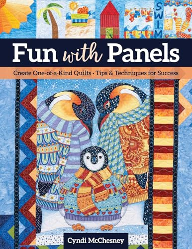 Fun with Panels: Create one-of-a-kind quilts‚ tips & techniques for success
