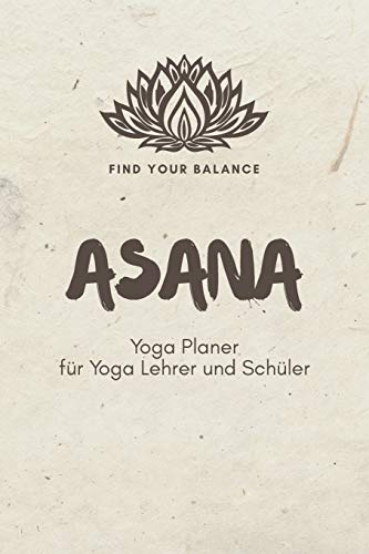 Asana - Yoga Planer für Yoga Lehrer und Schüler: A5 Yoga Logbuch | Yoga Planer | Yoga Tagebuch | Meditationsbuch | Geschenkbuch für Yogalehrer, ... Yogi, Yogini, Rishi, Männer und Frauen