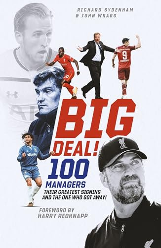 Big Deal!: One Hundred Managers, Their Greatest Signing and the One Who Got Away!