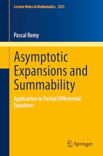 Asymptotic Expansions and Summability: Application to Partial Differential Equations (Lecture Notes in Mathematics)