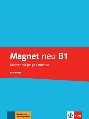 Magnet neu B1: Deutsch für junge Lernende. Lehrerheft (Magnet neu: Deutsch für junge Lernende)