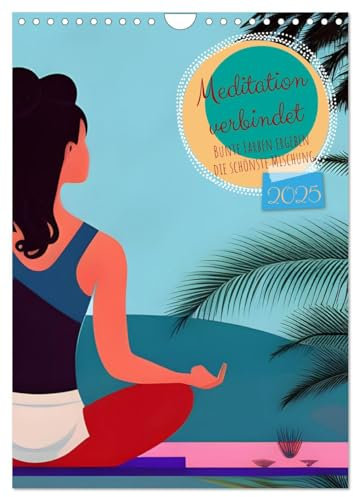 Meditation verbindet (Wandkalender 2025 DIN A4 hoch), CALVENDO Monatskalender: Bunte Farben ergeben die schönste Mischung (CALVENDO Hobbys)