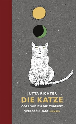 Die Katze: oder Wie ich die Ewigkeit verloren habe