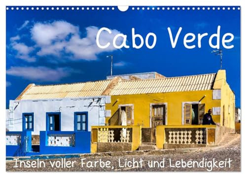 Cabo Verde - Inseln voller Farbe, Licht und Lebendigkeit (Wandkalender 2026 DIN A3 quer), CALVENDO Monatskalender: Die phantastischen Inseln vor der ... und kreolischer Kultur. (CALVENDO Orte)