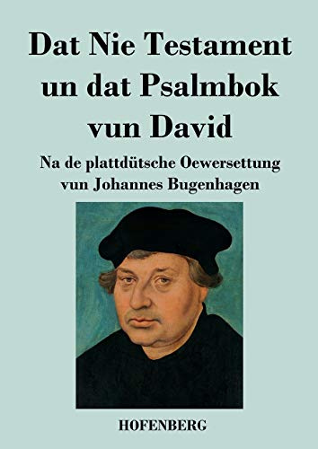 Dat Nie Testament un Dat Psalmbok vun David: Na de plattdütsche Oewersettung