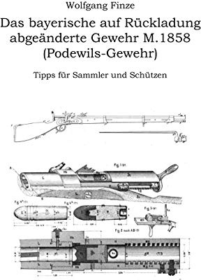 Das bayerische auf Rückladung abgeänderte Gewehr M.1858 (Podewils-Gewehr): Tipps für Sammler und Schützen