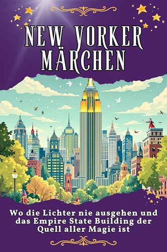New Yorker Märchen: Wo die Lichter nie ausgehen und das Empire State Building der Quell aller Magie ist. Genial lustiges Humorbuch - das perfekte Geschenk für Weihnachten und Geburtstag